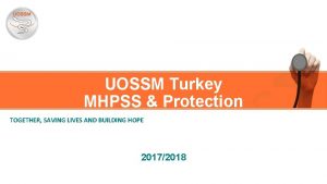 UOSSM Turkey MHPSS Protection TOGETHER SAVING LIVES AND