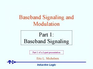 Baseband Signaling and Modulation Part 1 Baseband Signaling