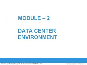 MODULE 2 DATA CENTER ENVIRONMENT EMC Proven Professional