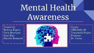 Mental Health Awareness Created by Rebecca Eugene Carly