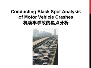 Conducting Black Spot Analysis of Motor Vehicle Crashes