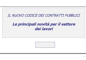 IL NUOVO CODICE DEI CONTRATTI PUBBLICI Le principali