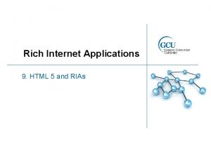 Rich Internet Applications 9 HTML 5 and RIAs