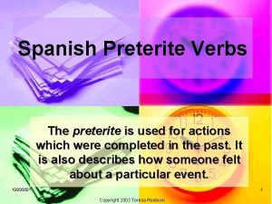 Spanish Preterite Verbs The preterite is used for