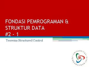 FONDASI PEMROGRAMAN STRUKTUR DATA 2 1 Teorema Structured