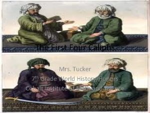 The First Four Caliphs Mrs Tucker 7 th