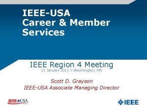 IEEEUSA Career Member Services IEEE Region 4 Meeting