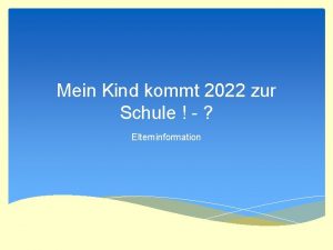 Mein Kind kommt 2022 zur Schule Elterninformation Themen