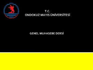 T C ONDOKUZ MAYIS NVERSTES GENEL MUHASEBE DERS