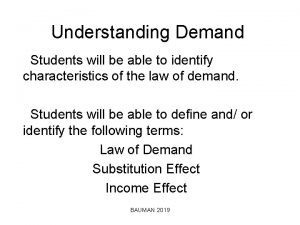 Understanding Demand Students will be able to identify