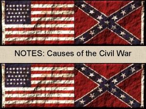 NOTES Causes of the Civil War Nat Turners