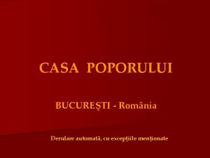 CASA POPORULUI BUCURETI Romnia Derulare automat cu excepiile