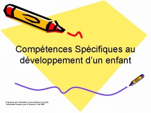 Comptences Spcifiques au dveloppement dun enfant Programme pour