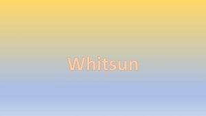 Whitsun MONDAY You have already had the opportunity