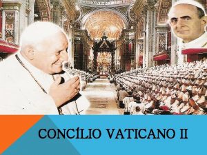 CONCLIO VATICANO II O Conclio do Vaticano II