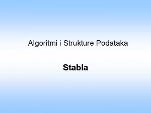 Algoritmi i Strukture Podataka Stabla Zadatak 1 Predstaviti