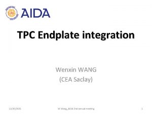 TPC Endplate integration Wenxin WANG CEA Saclay 12202021