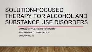 SOLUTIONFOCUSED THERAPY FOR ALCOHOL AND SUBSTANCE USE DISORDERS