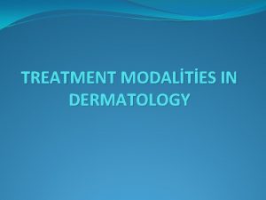 TREATMENT MODALTES IN DERMATOLOGY Electrocautery Heat delivered to
