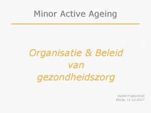 Minor Active Ageing Organisatie Beleid van gezondheidszorg Avans