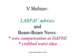 V Shiltsev LARPAC advises and BeamBeam News wire