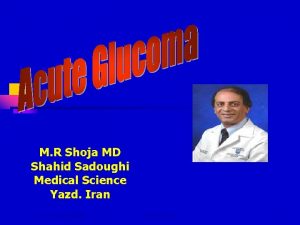 M R Shoja MD Shahid Sadoughi Medical Science