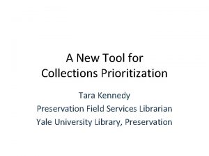 A New Tool for Collections Prioritization Tara Kennedy