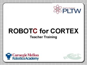 ROBOTC for CORTEX Teacher Training VEX Cortex System