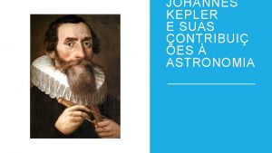 JOHANNES KEPLER E SUAS CONTRIBUI ES ASTRONOMIA Johannes