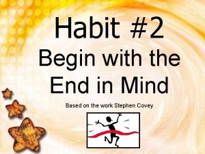 Habit 2 Begin with the End in Mind