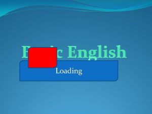 Basic English Loading Basic English Load ding Basic