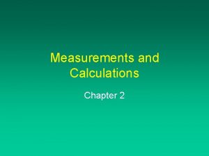 Measurements and Calculations Chapter 2 Units of Measurement