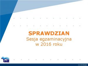 SPRAWDZIAN Sesja egzaminacyjna wegzaminacyjna 2016 roku sprawdzian www