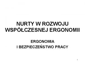 NURTY W ROZWOJU WSPCZESNEJ ERGONOMII ERGONOMIA I BEZPIECZESTWO