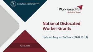 National Dislocated Worker Grants Updated Program Guidance TEGL