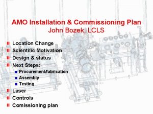 SLAC National Accelerator Laboratory AMO Installation Commissioning Plan