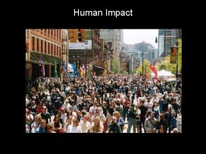 Human Impact Population Growth and Environmental Impact Human