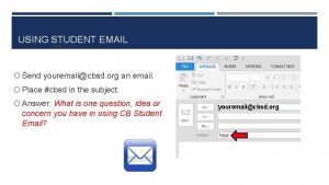 USING STUDENT EMAIL Send youremailcbsd org an email