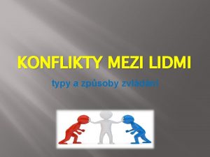 KONFLIKTY MEZI LIDMI typy a zpsoby zvldn Slovo