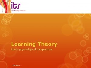 Learning Theory Some psychological perspectives Gill Simpson Behaviourism