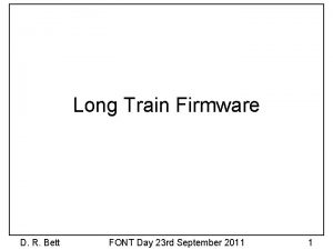 Long Train Firmware D R Bett FONT Day