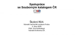 Spoluprce se Soubornm katalogem R kolen RDA Nrodn
