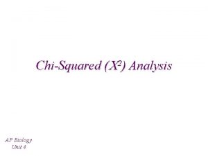 ChiSquared Analysis 2 AP Biology Unit 4 What