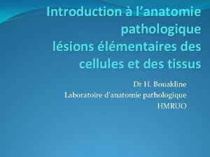 Introduction lanatomie pathologique lsions lmentaires des cellules et