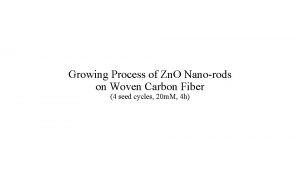 Growing Process of Zn O Nanorods on Woven