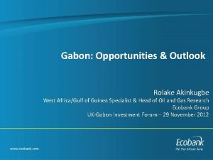 Gabon Opportunities Outlook Rolake Akinkugbe West AfricaGulf of