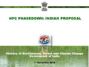 HFC PHASEDOWN INDIAN PROPOSAL Ministry of Environment Forest