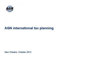 AGN international tax planning New Orleans October 2012