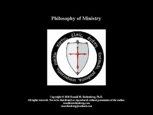 Philosophy of Ministry Copyright 2018 Ronald M Rothenberg