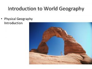 Introduction to World Geography Physical Geography Introduction Engage